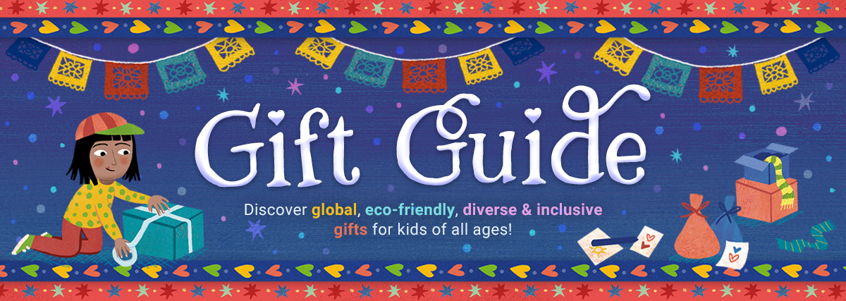 Welcome to our Gift Guide! Discover global, eco-friendly, diverse & inclusive gifts for kids of all ages.