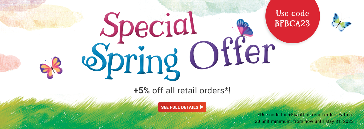 Don't miss our Special Spring Offer. Take +5% off all retail orders with code BFBCA23. Click this image to see the full details