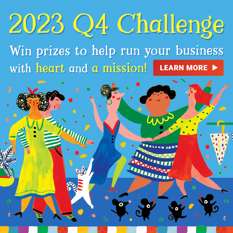 Visit the 2023 Q4 Challenge page to see how you can win prizes to help run your business with heart and a mission!